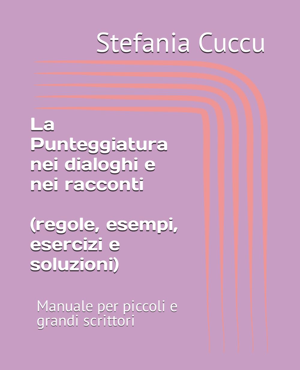 I Segni di Interpunzione (regole, esempi, esercizi e soluzioni): Manuale per piccoli e grandi scrittori