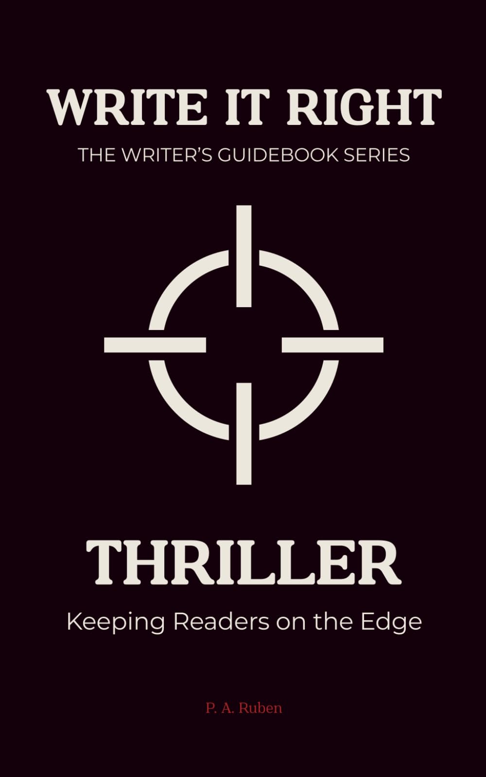 Thriller: Write It Right: The Writer’s Guidebook