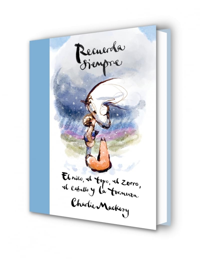 Recuerda siempre: El niño, el topo, el zorro, el caballo y la tormenta / Always Remember: The Boy, the Mole, the Fox, the Horse and the Storm (Spanish Edition)