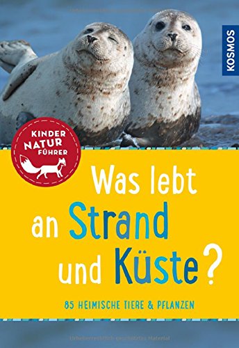 Was lebt an Strand und Küste? Kindernaturführer: 85 heimische Tiere und Pflanzen (Mein erstes...) Was lebt an Strand und Küste? Kindernaturführer: 85 heimische Tiere und Pflanzen (Mein erstes...)