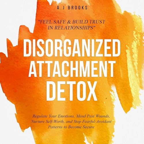 Disorganized Attachment Detox by A.J Brooks episode artwork