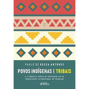 Capa do livro Povos Indígenas e Tribais - 1ª Ed - 2025: E a Consulta Prévia da Convenção 169 da Organização Internacional do Trabalho