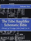 The Tube Amplifier Schematic Bible Volume 1: Library of Vintage Tube Amps (A-F) (Manufacturers A-F)