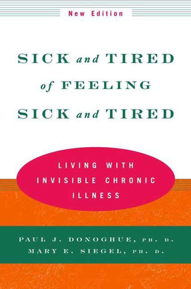 Sick and Tired of Feeling Sick and Tired: Living with Invisible Chronic Illness