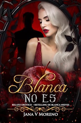 Blanca no es.: CUENTO ERÓTICO DE BLANCANIEVES. (Cuentos eróticos de Jana V.Moreno nº 1)