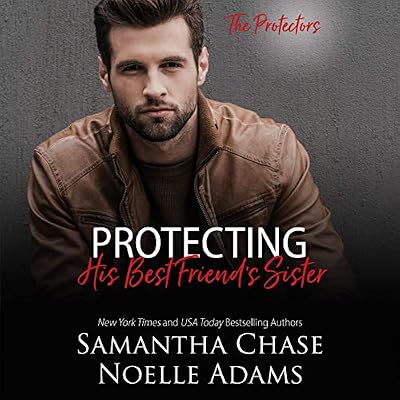 Protecting His Best Friend's Sister: The Protectors, Book 1
