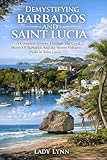 DEMYSTIFYING BARBADOS AND SAINT LUCIA: A Complete Journey Through The Coral Shores Of Barbados And The Serene Volcanic Peaks Of Saint Lucia