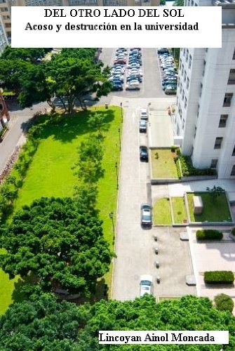 Del otro lado del sol. Acoso y destrucción en la
