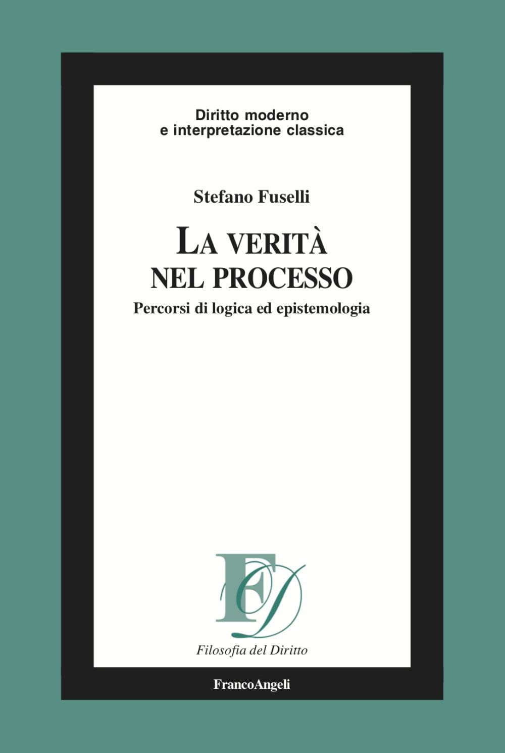 La Verità Nel Processo. Percorsi Di Logica Ed Epistemologia - 4