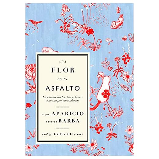Una flor en el asfalto: La vida de las hierbas urbanas contada por ellas mismas: 3 (Colección Clepsidra)