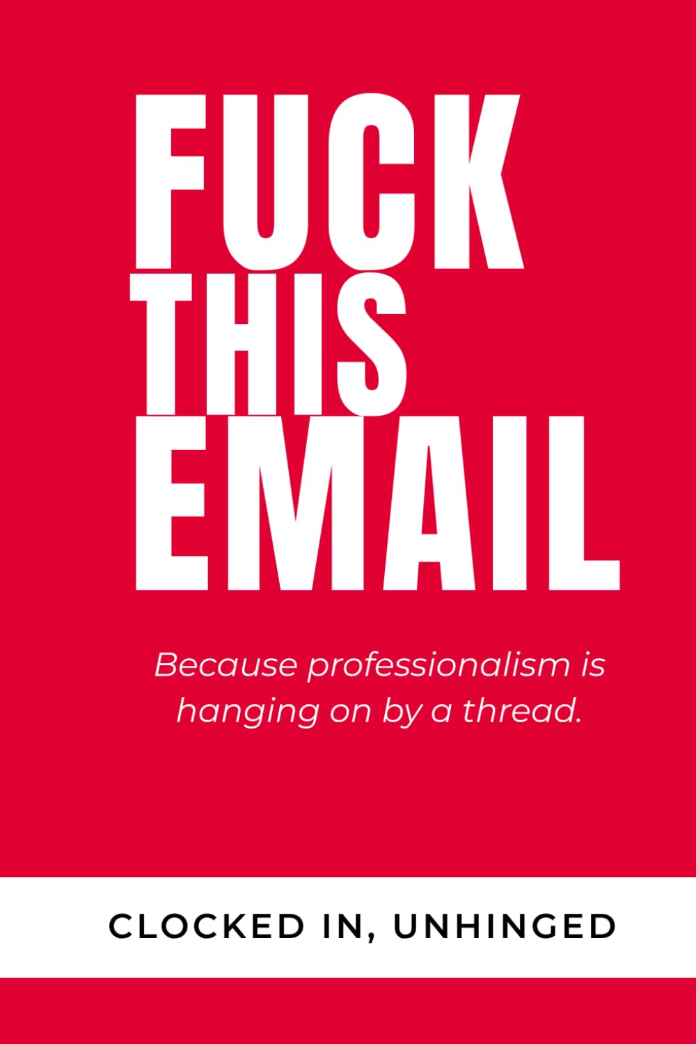 Fuck This Email: A Funny Workplace Survival Journal for Emails, Office Drama, and Corporate Chaos