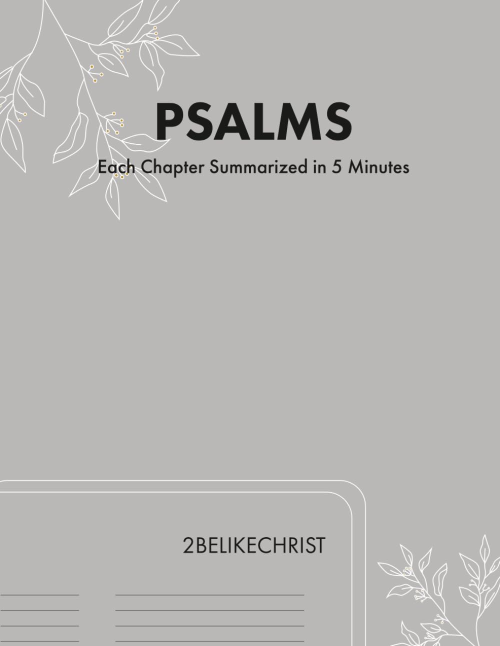Psalms - In 5 Minutes: A Daily Bible Study Through Each Chapter of Psalms (2BeLikeChrist 5 Minute Bible Study Series)