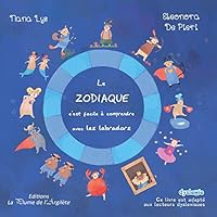 Le Zodiaque, C'Est Facile a Comprendre Avec Les Labradors B00GLAUXXW Book Cover
