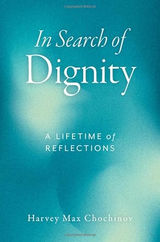 In Search of Dignity: A Lifetime of Reflections