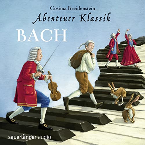Abenteuer Klassik: Bach: Lesung. Ungekürzte Ausgabe