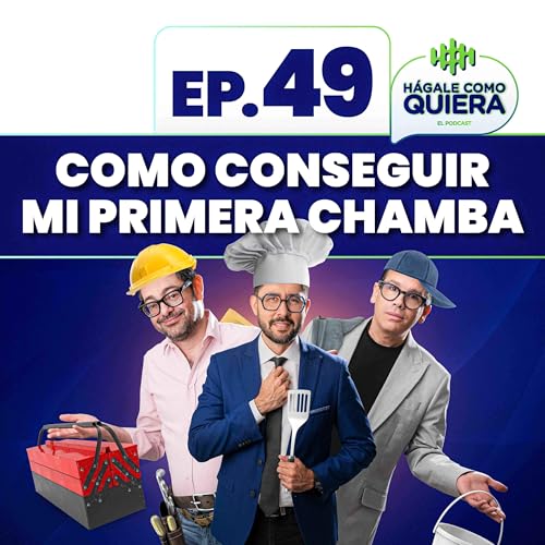 Como conseguir mi primera chamba. Ep. 49 cover art