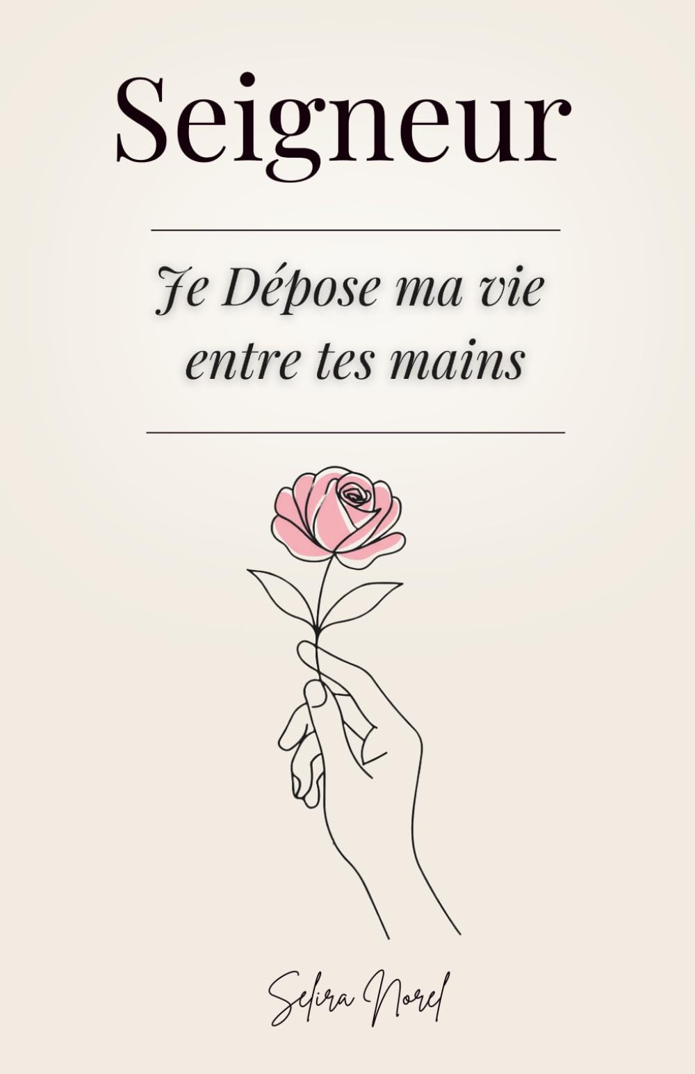 Seigneur Je Dépose Ma Vie Entre Tes Mains: 100 Leçons qui Transforment une Vie - Paroles de Jésus pour Retrouver la Paix Intérieure, Raviver l’Espérance et Suivre sa Lumière Spirituelle