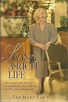 Living a Rich Life: Achieving personal, financial, and spiritual abundance following Mary Kay's laws of living rich B00069BG6C Book Cover