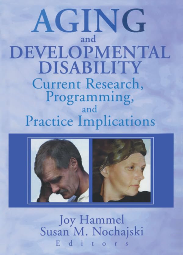 Aging and Developmental Disability: Current Research, Programming, and Practice Implications      1st Edition