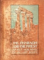 The Pharaoh and The Priest: An Historical Novel of Ancient Egypt B000MBD7KW Book Cover