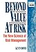 Beyond Value at Risk: The New Science of Risk Management