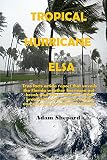 TROPICAL HURRICANE ELSA: True facts article report that unveils the Florida weather hurricane outbreak and future forecast of the breakdown measures in cubing and securing the earth for humans.