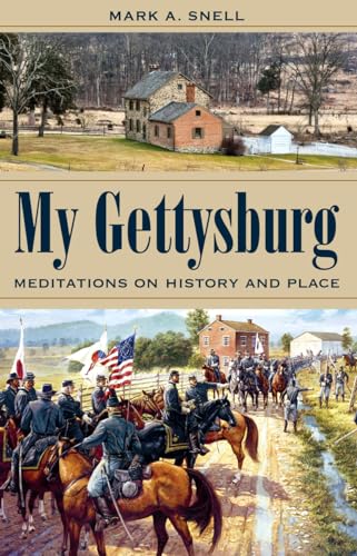My Gettysburg: Meditations on History and Place