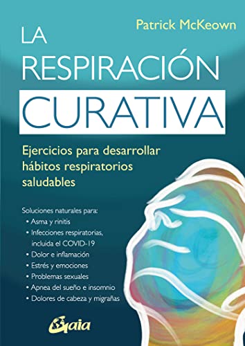 La respiración curativa: Ejercicios para desarrollar hábitos respiratorios saludables (Salud Natural)