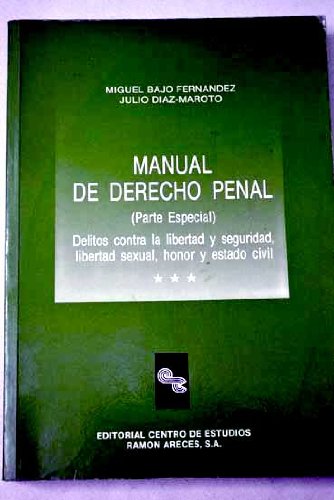 Manual de derecho penal: delitoscontra la libertad y seguridad...