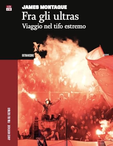 Fra Gli Ultras. Viaggio Nel Tifo Estremo - 2