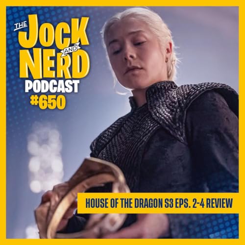 JAN 650: House of the Dragon S3 Eps. 2-4 Review &ndash; How Big Will Spider-Man Open? (07/15/26