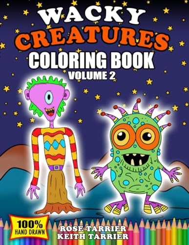 Wacky Creatures Coloring Book Volume 2 (Fun Coloring Books - By Tarrier Books)