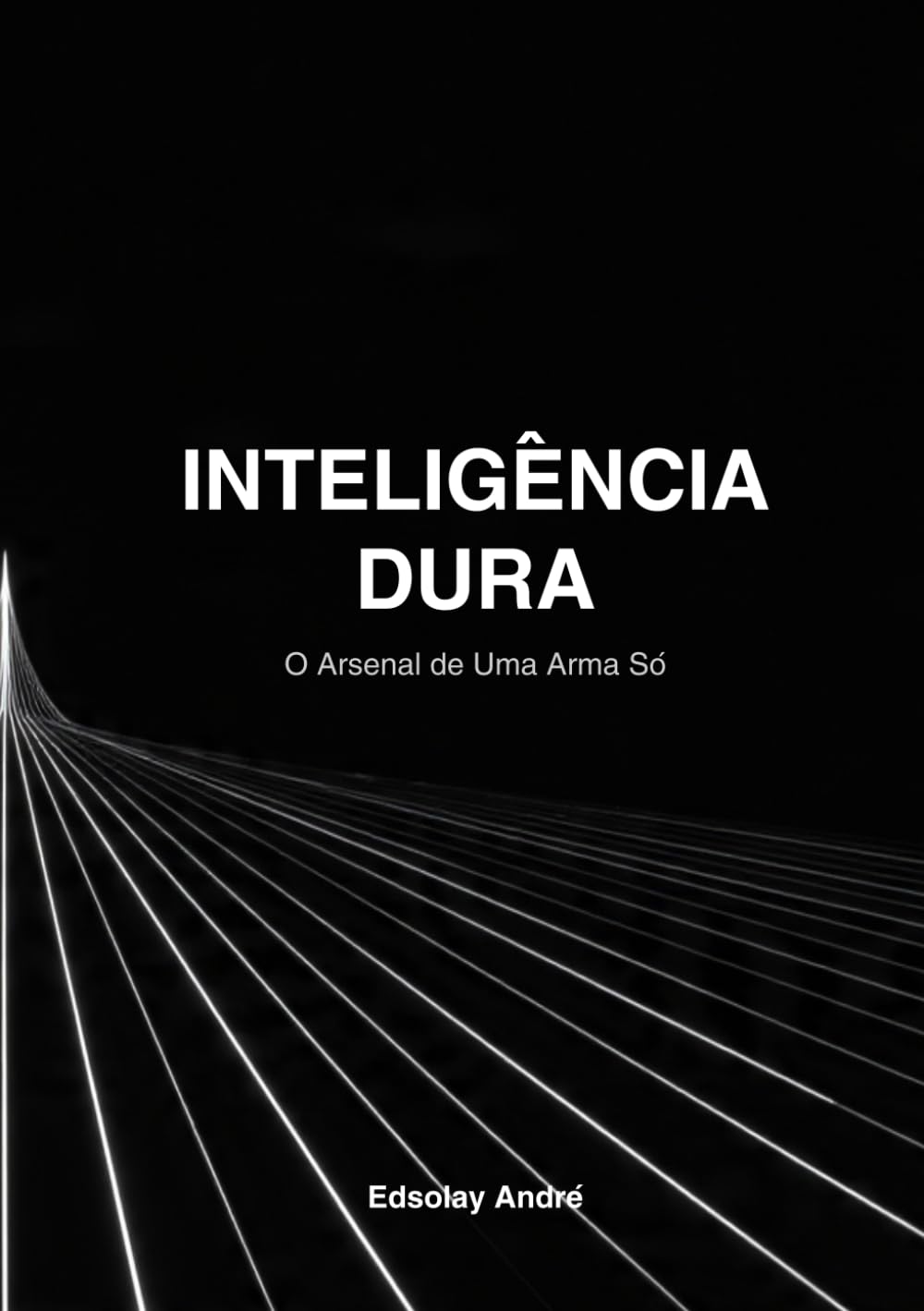 INTELIGÊNCIA DURA : O ARSENAL DE UMA SÓ ARMA