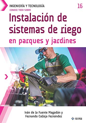 Conoce todo sobre Instalación de sistemas de riego en parques y jardines (Colecciones ABG - Ingeniería y Tecnología) (Spanish Edition)