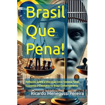 Capa do livro Brasil Que Pena!: Reflexões Sobre a Interação Entre Sistema Penal, Economia e Cidadania no Brasil Contemporâneo (Portuguese Edition)