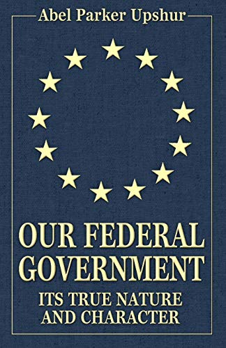Our Federal Government: Its True Nature And Character #TOP17