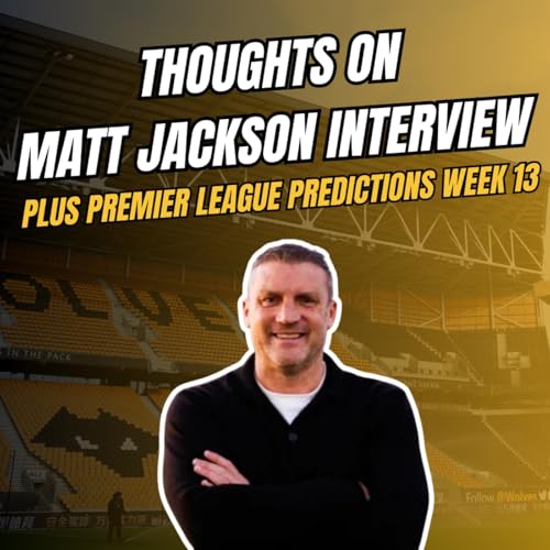 Wolves Technical Director Matt Jackson Interview & OPINION + Premier League Predictions Week 13 Podcast Por  arte de portada