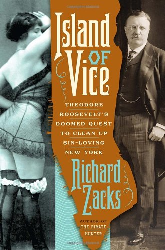 Buy Island of Vice: Theodore Roosevelt's Doomed Quest to Clean Up Sin-Loving New York — BookShops.in