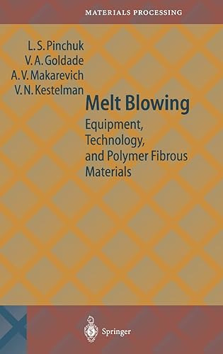 Melt Blowing: Equipment, Technology and Polymer Fibrous Materials (Springer Series in Materials Processing (Closed))