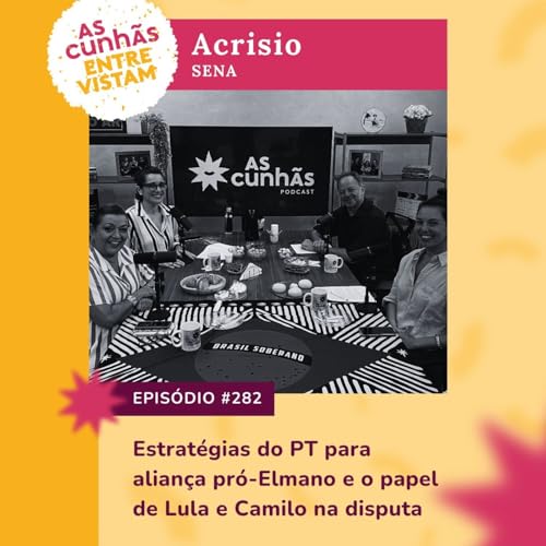 Estrat&eacute;gias do PT para alian&ccedil;a pr&oacute;-Elmano e o papel de Lula e Camilo: entrevista com Acr&iacute;sio Sena