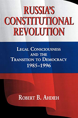 Russia's Constitutional Revolution: Legal Consciousness and the Transition to Democracy, 1985–1996