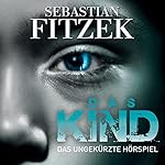 Das Kind: Das ungekürzte Hörspiel