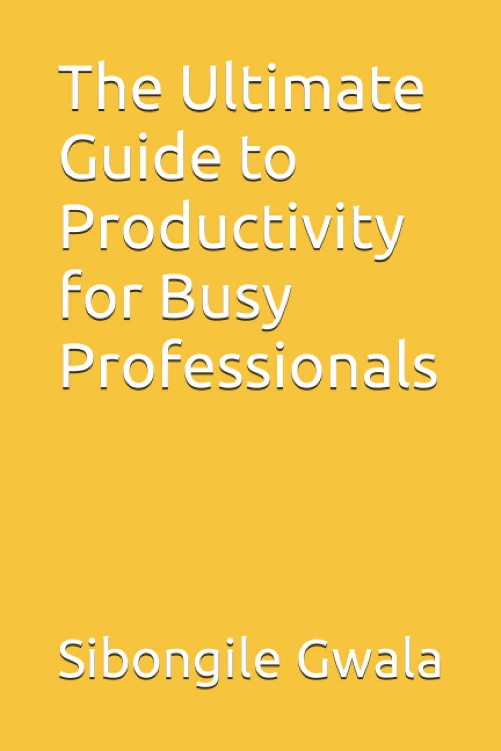 The Ultimate Guide to Productivity for Busy Professionals