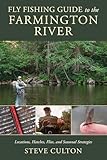 Fly Fishing Guide to the Farmington River: Locations, Hatches, Flies, and Seasonal Strategies