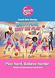 Why I Play, Why We Play (Coach Girls Stories Book 1)