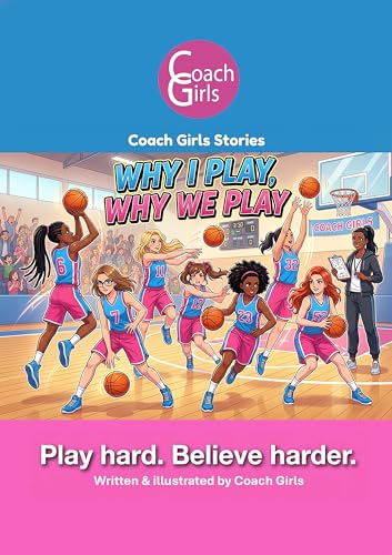 Why I Play, Why We Play (Coach Girls Stories Book 1)