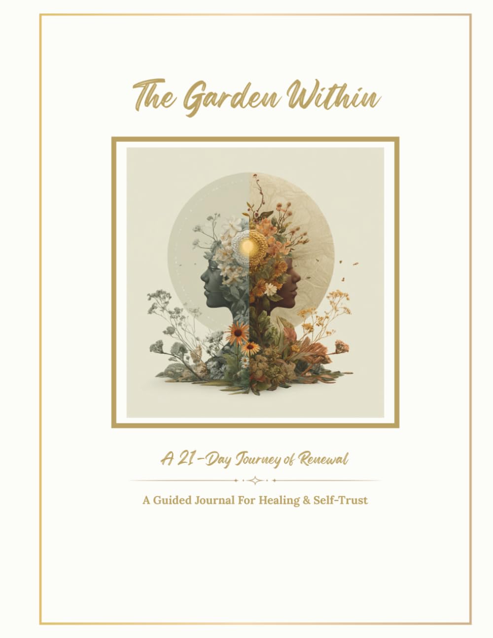 The Garden Within: A 21-Day Guided Journal For Healing & Self-Trust