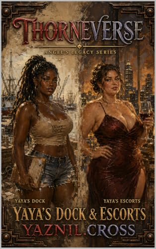 Yaya's Dock & Escorts: A Thorneverse Novel (Angel's Legacy Series)
