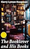 The Booklover and His Books: Enriched edition. Exploring the Passion of Bibliophiles and Literary Treasures