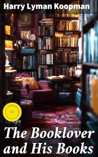 The Booklover and His Books: Enriched edition. Exploring the Passion of Bibliophiles and Literary Treasures